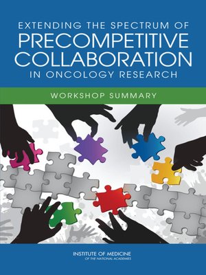 cover image of Extending the Spectrum of Precompetitive Collaboration in Oncology Research